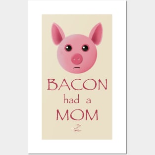 Bacon had a mom Posters and Art